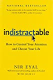 Indistraíble, Cómo controlar su atención y elegir su vida, por Nir Eyal