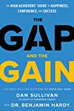 La brecha y la ganancia, La guía de felicidad, confianza y éxito para triunfadores, por Dan Sullivan, Benjamin Hardy