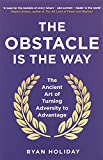 El obstáculo es el camino, El antiguo arte de convertir la adversidad en ventaja, por Ryan Holiday