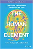 El elemento humano, Superando la resistencia que confrontan las nuevas ideas, por Loran Nordgren, David Schonthal 