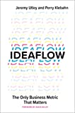 IdeaFlow, El único indicador de negocios que importa, por Jeremy  Utley, Perry Klebahn